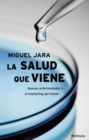 La salud que viene: nuevas enfermedades y el marketing del miedo