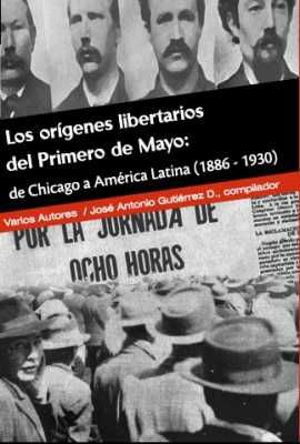 Lanzamiento del libro: «Los orígenes libertarios del Primero de Mayo: de Chicago a América Latina 1886-1930»