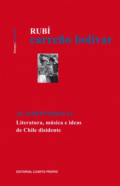 Libro: Rubí Carreño Bolívar – “Avda. Independencia. Literatura, música e ideas de Chile disidente”