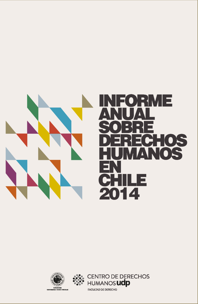 Informe de Derechos Humanos UDP 2014 describe desolador panorama de los derechos laborales en Chile