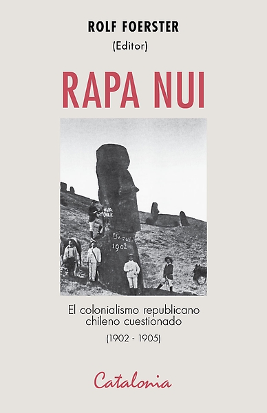 Libro: «Rapa Nui. El colonialismo republicano chileno cuestionado»