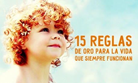 15 Reglas de oro para la vida que siempre funcionan