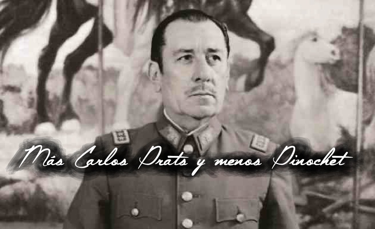 Más Carlos Prats y menos Pinochet