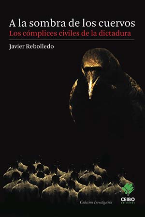 Javier Rebolledo lanza libro «A la sombra de los cuervos. Los cómplices civiles de la dictadura» este jueves 24