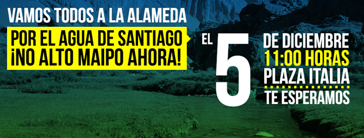 Santiago, 5 diciembre: Convocan a Gran Marcha Familiar en contra del proyecto Alto Maipo