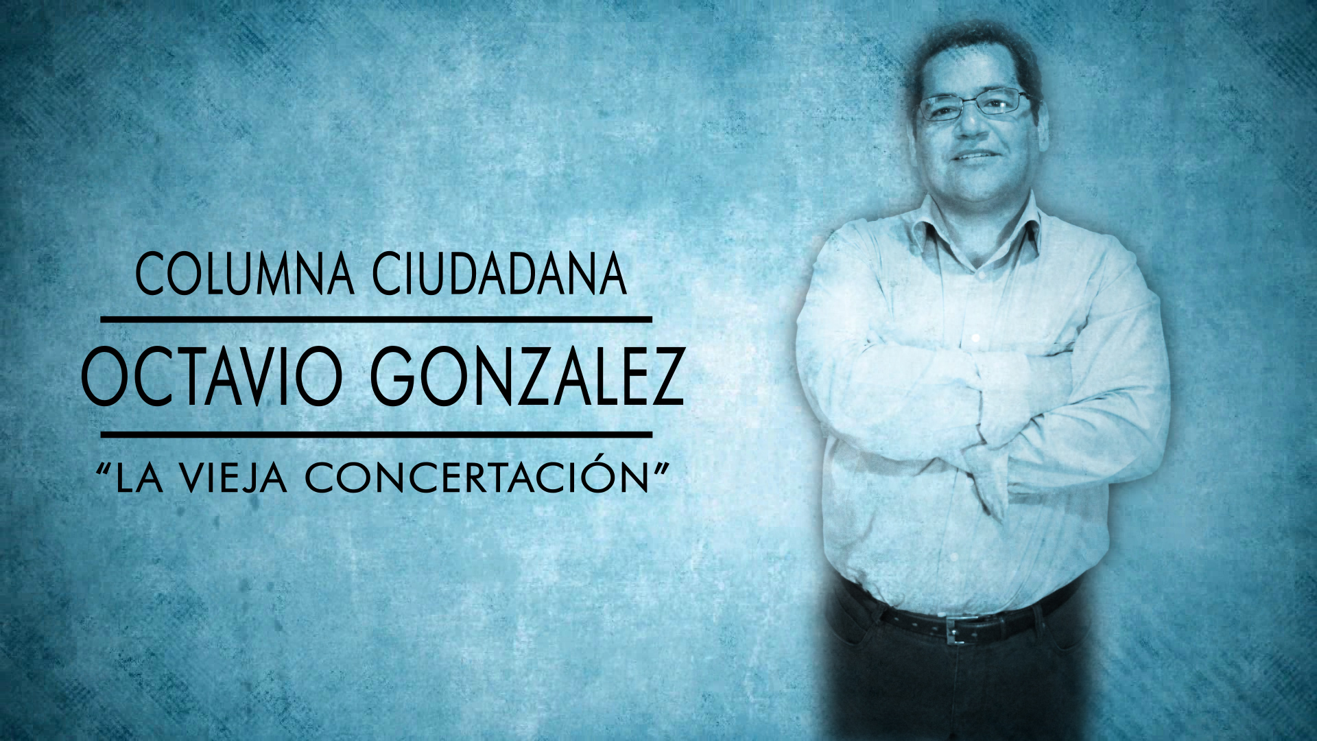 Octavio Gonzalez: La vieja Concertación