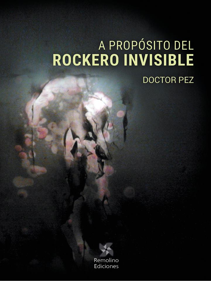 Doctor Pez. A propósito del rockero invisible