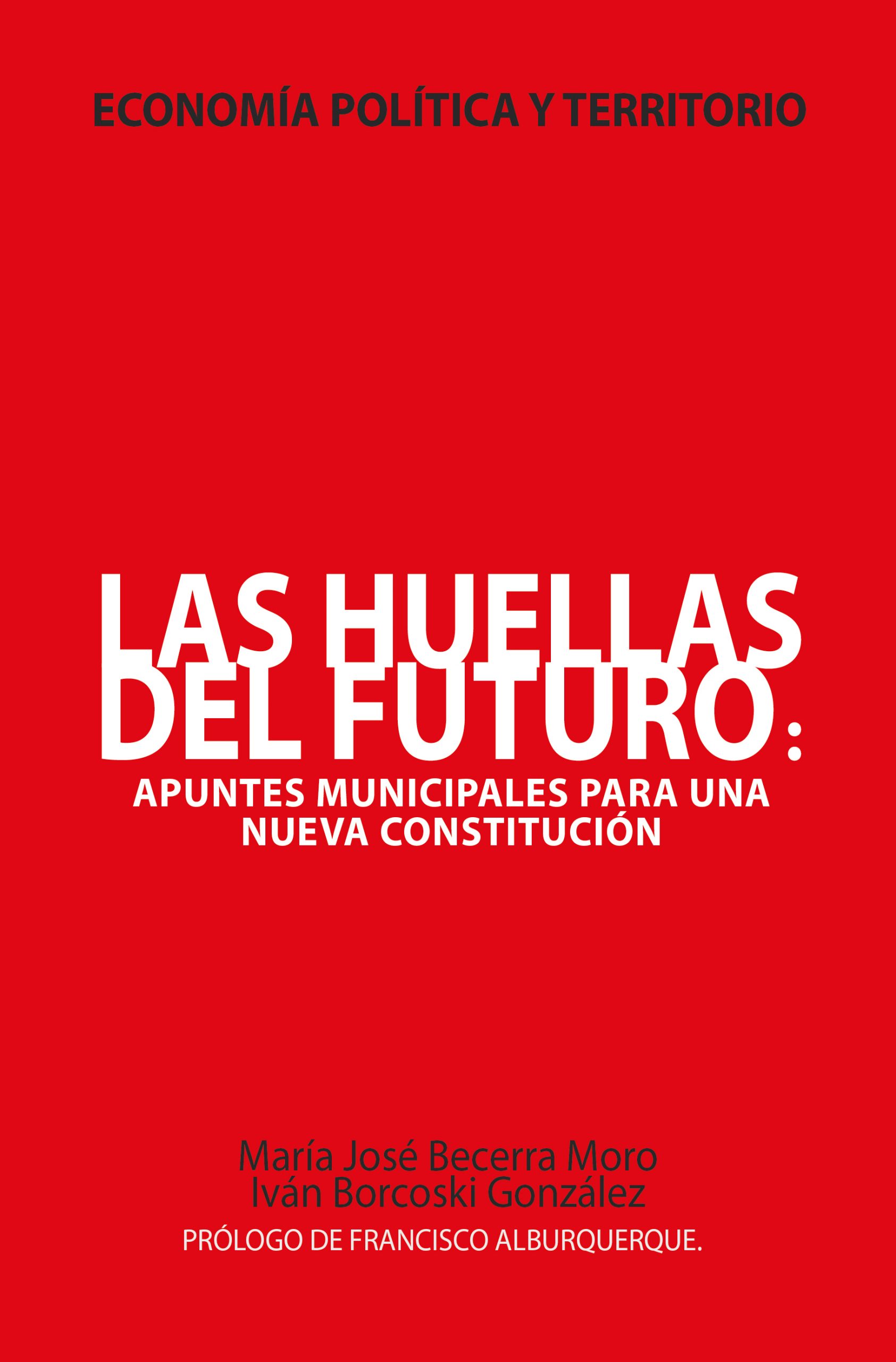 Un libro  necesario para el nuevo Chile que se construye desde el territorio,  las regiones y las comunas: «Las huellas del futuro: apuntes municipales para una nueva constitución»