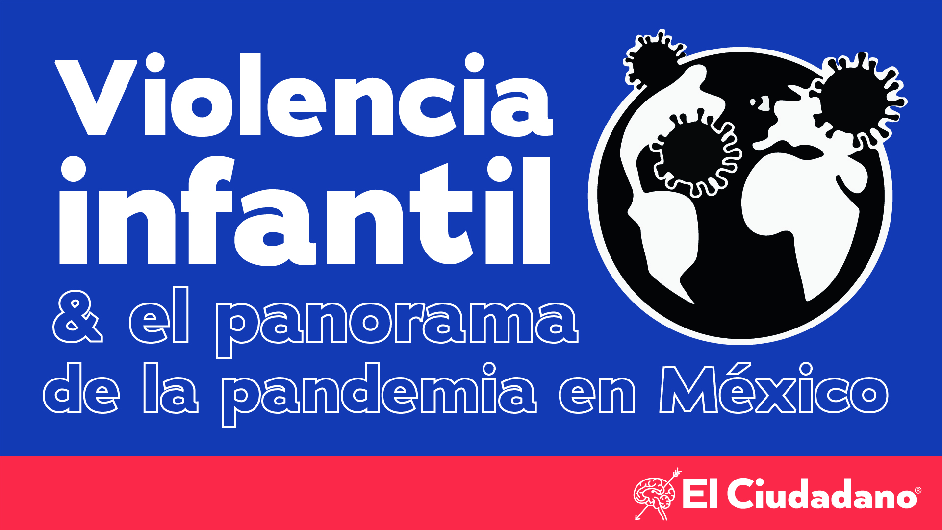 Violencia infantil y el panorama de la pandemia en México