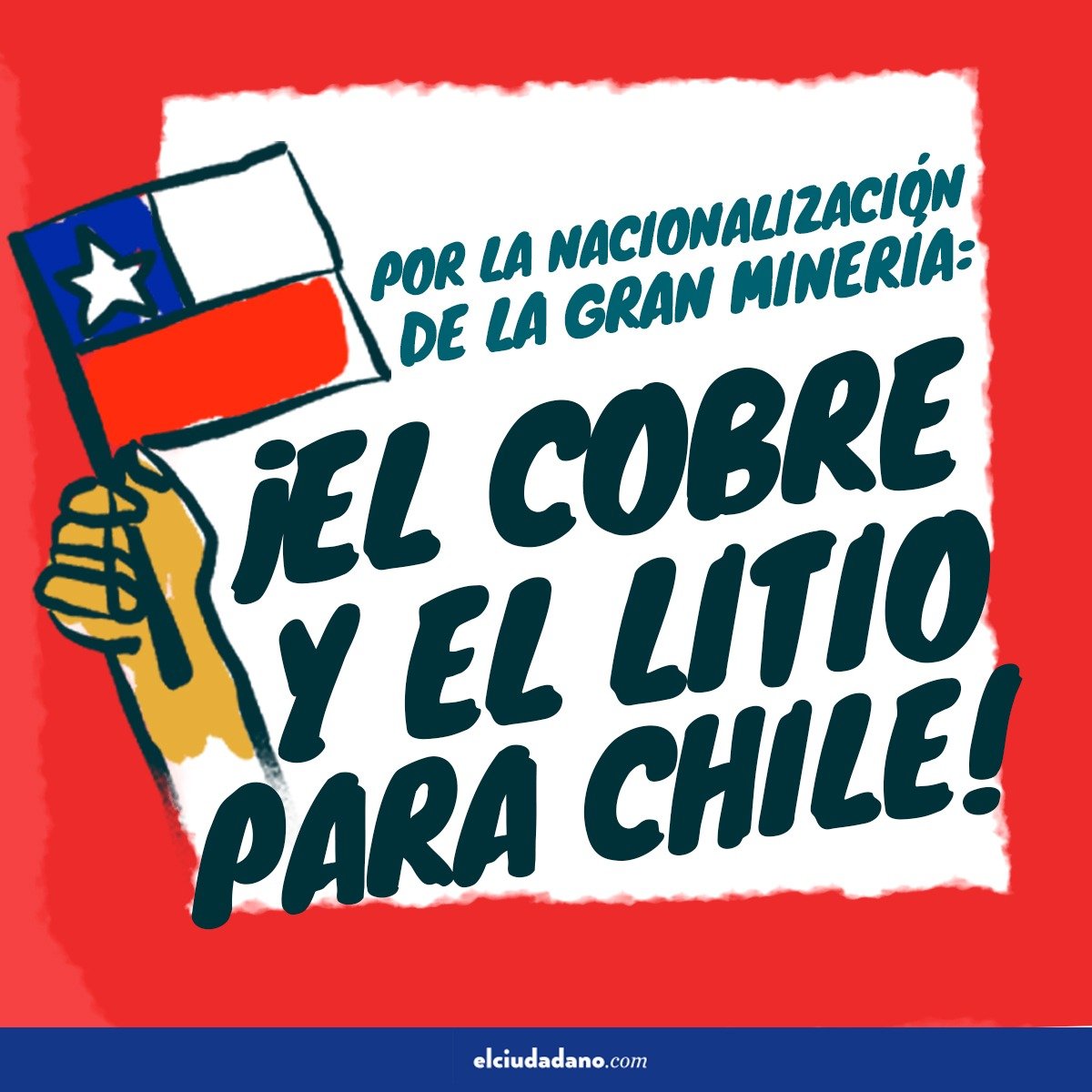 Por la Nacionalización de la Gran Minería: El Cobre y el Litio para Chile