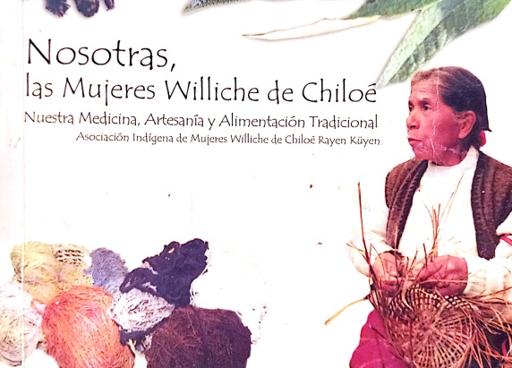 Destacan libro sobre saberes de mujeres williche de Chiloé: Medicina, artesanía y alimentación tradicional