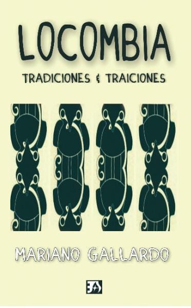 Escritor Mariano Gallardo presenta en Santiago su libro «Locombia, Tradiciones & Traiciones»