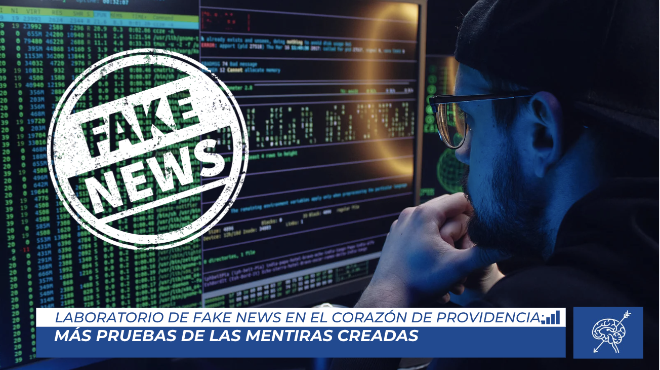 Laboratorio de Fake News en el corazón de Providencia: Más pruebas de las mentiras creadas