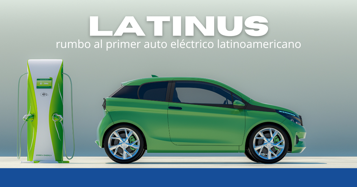 Latinus: Un primer auto eléctrico para Latinoamérica