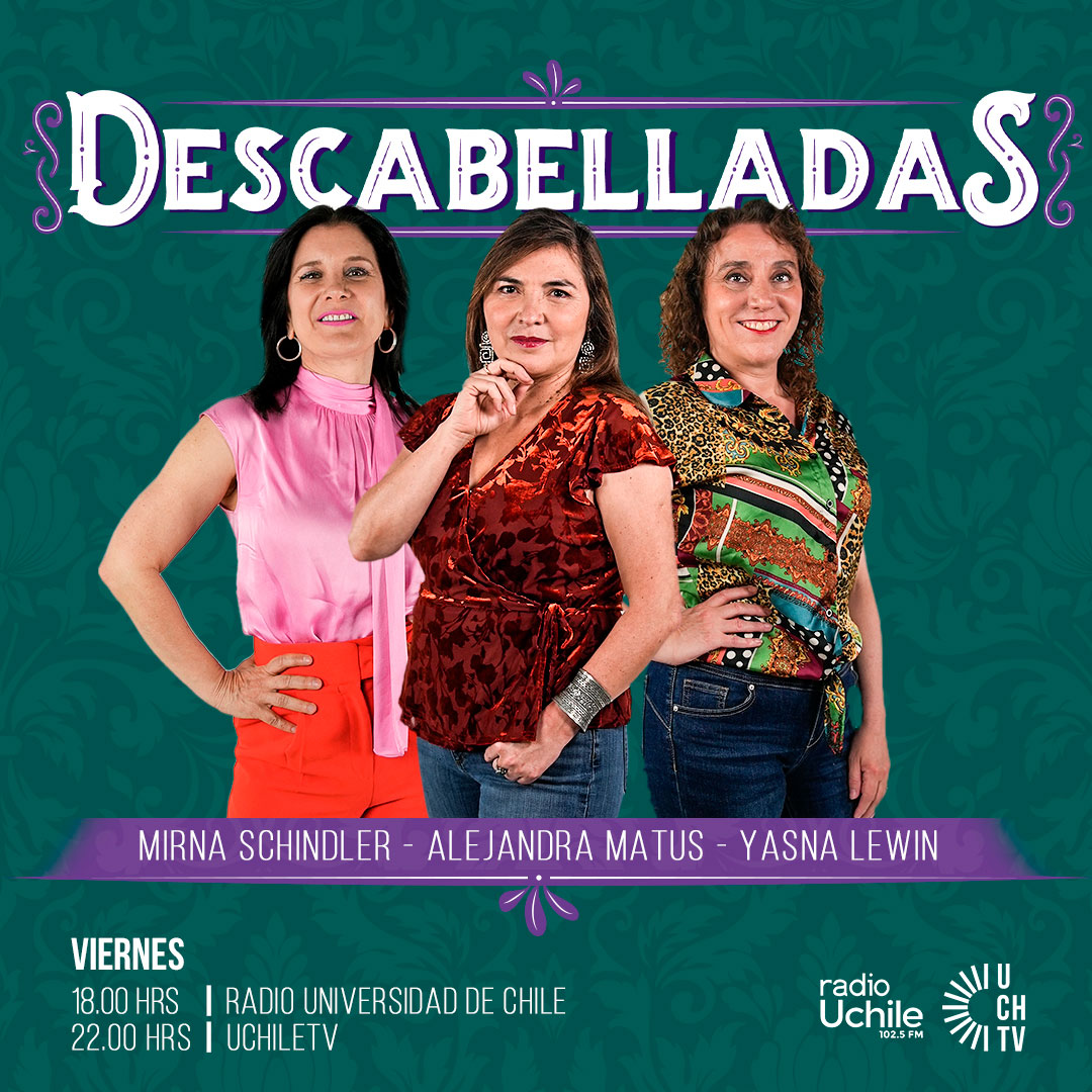 «Descabelladas, las señoras de la política»: Alejandra Matus, Yasna Lewin y Mirna Schindler conducen nuevo programa en Uchile TV