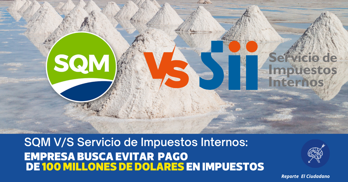 SQM y su deuda por millones de dólares al Servicio de Impuestos Internos entrampada en tribunales