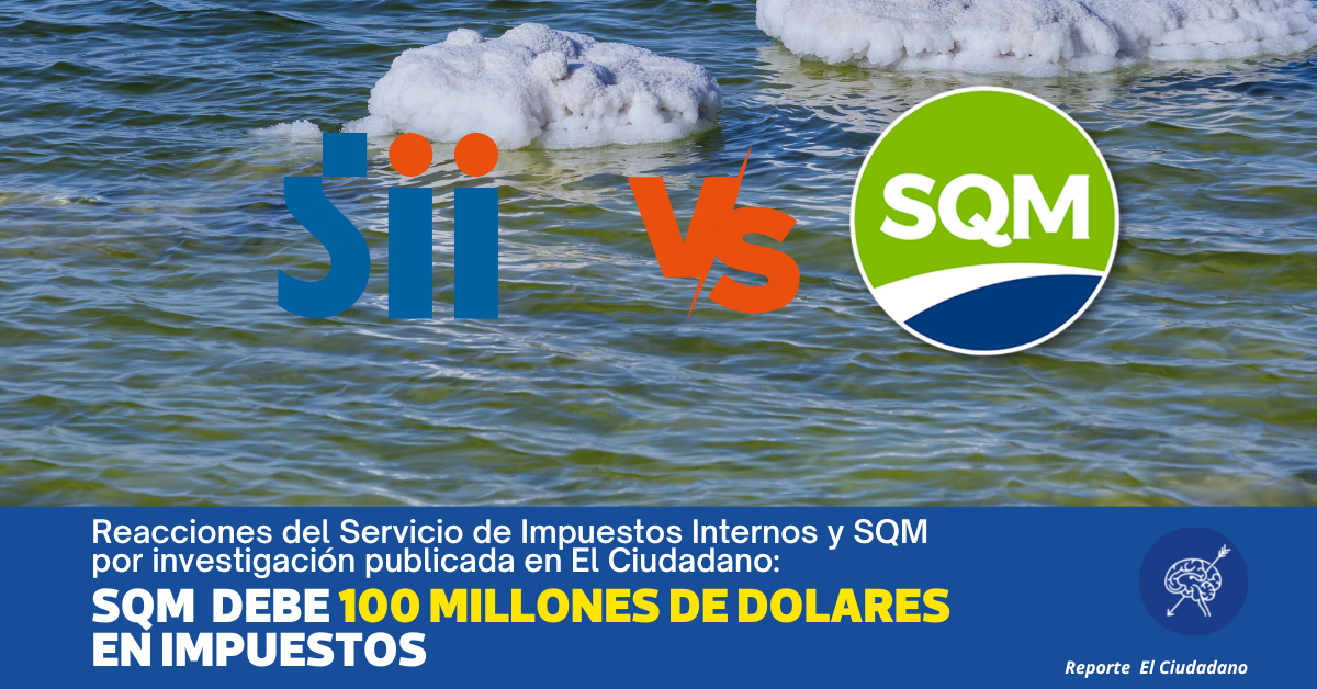 Reacciones del Servicio de Impuestos Internos y SQM por investigación publicada en El Ciudadano:  SQM debe 100 millones de dólares al SII