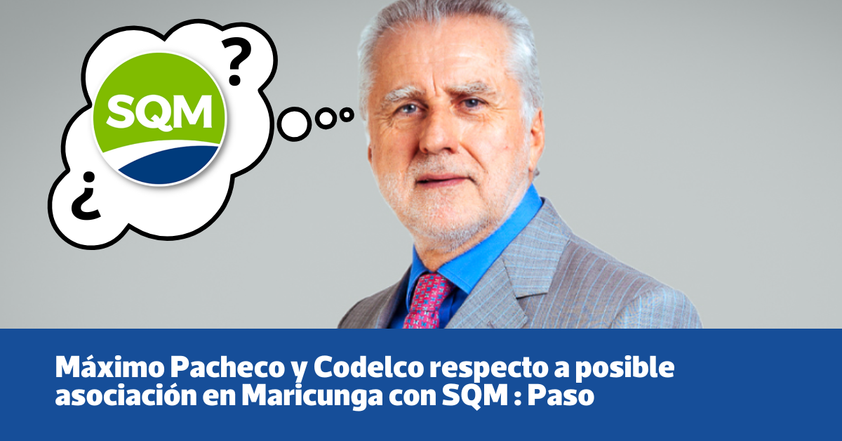 Máximo Pacheco y Codelco respecto a posible asociación en el litio con SQM : «Paso»