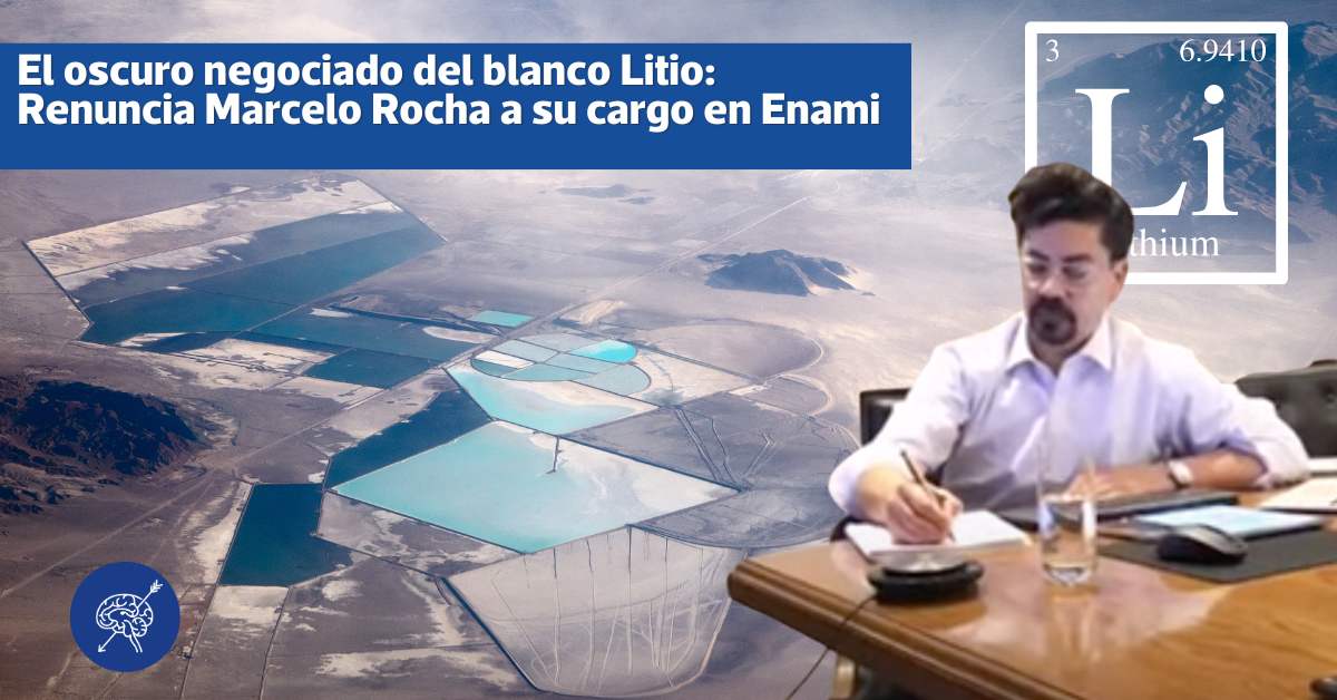 El oscuro negociado del blanco Litio: Renuncia Marcelo Rocha a su cargo en Enami