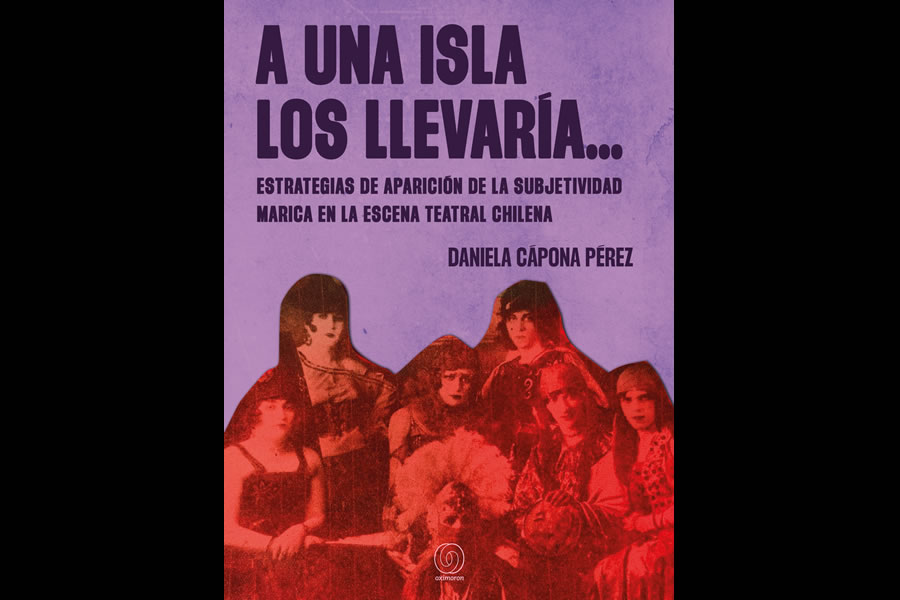 «A una isla los llevaría»: Libro recoge la primera historia de las disidencias sexuales en el teatro chileno