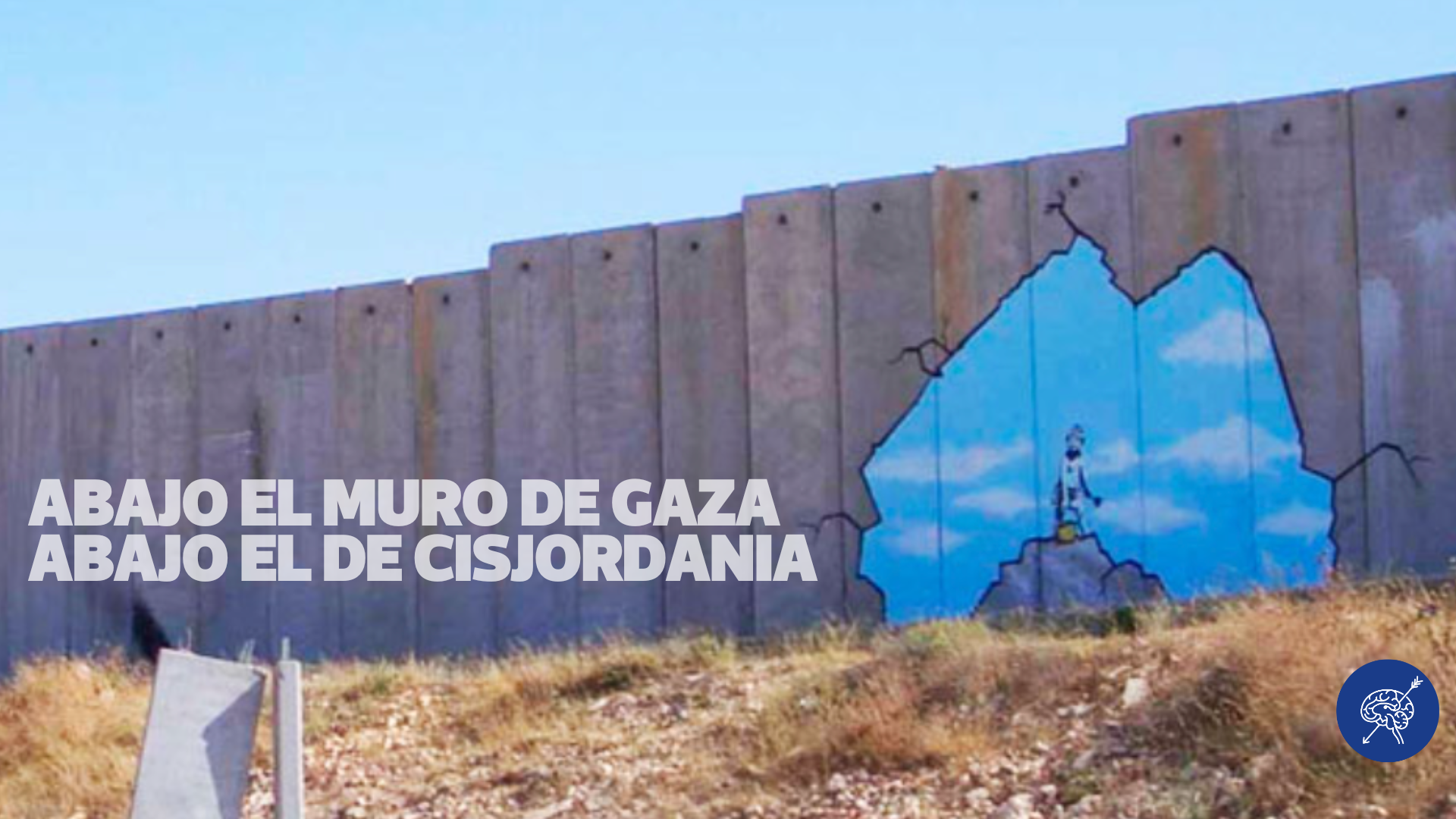 Abajo el Muro en Gaza, abajo el de Cisjordania
