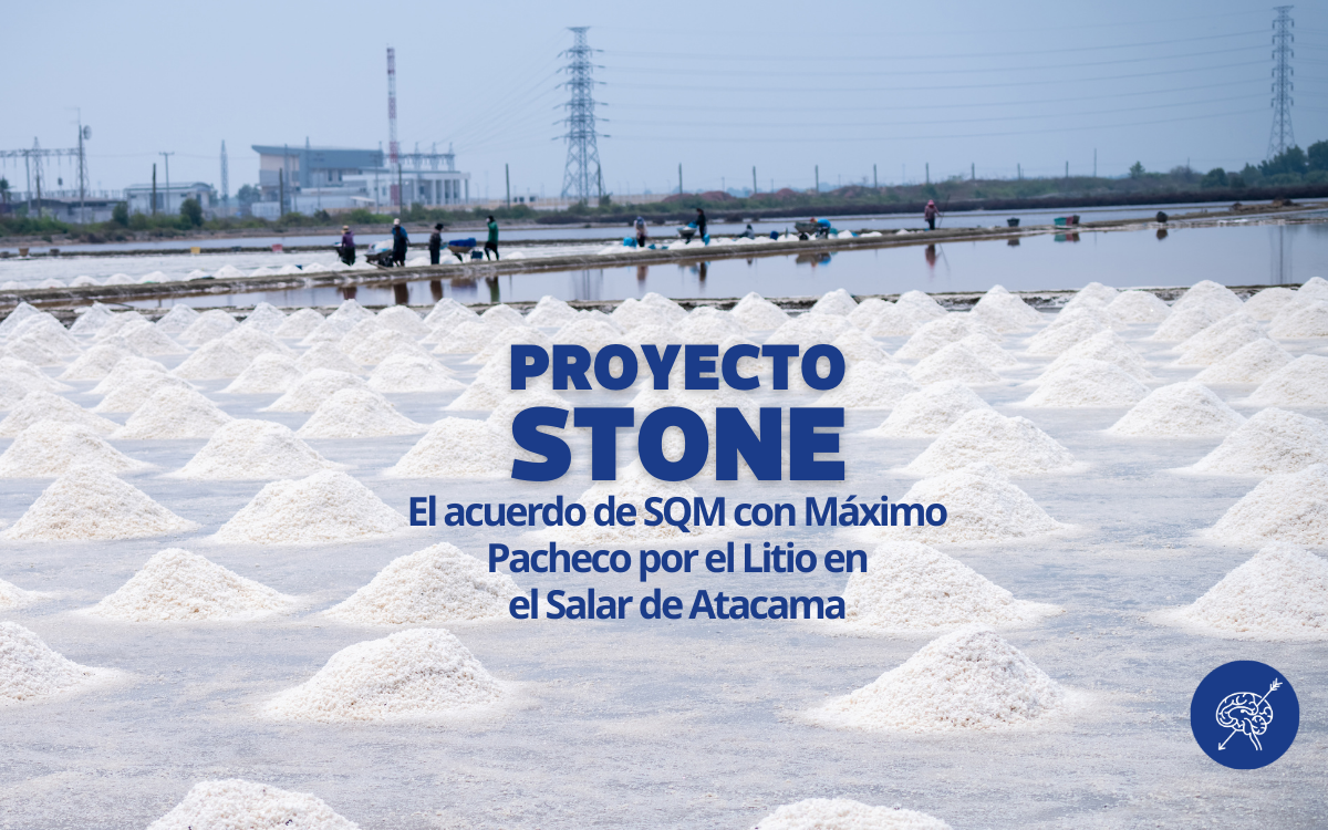 Proyecto Stone para el Litio de Chile: El acuerdo de SQM con Máximo Pacheco que el Presidente debe estudiar en verano