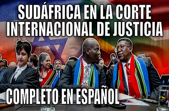 Revisa aquí la histórica intervención de Sudáfrica en la Corte Internacional de Justicia: Israel y el genocidio a Palestina (+ video)