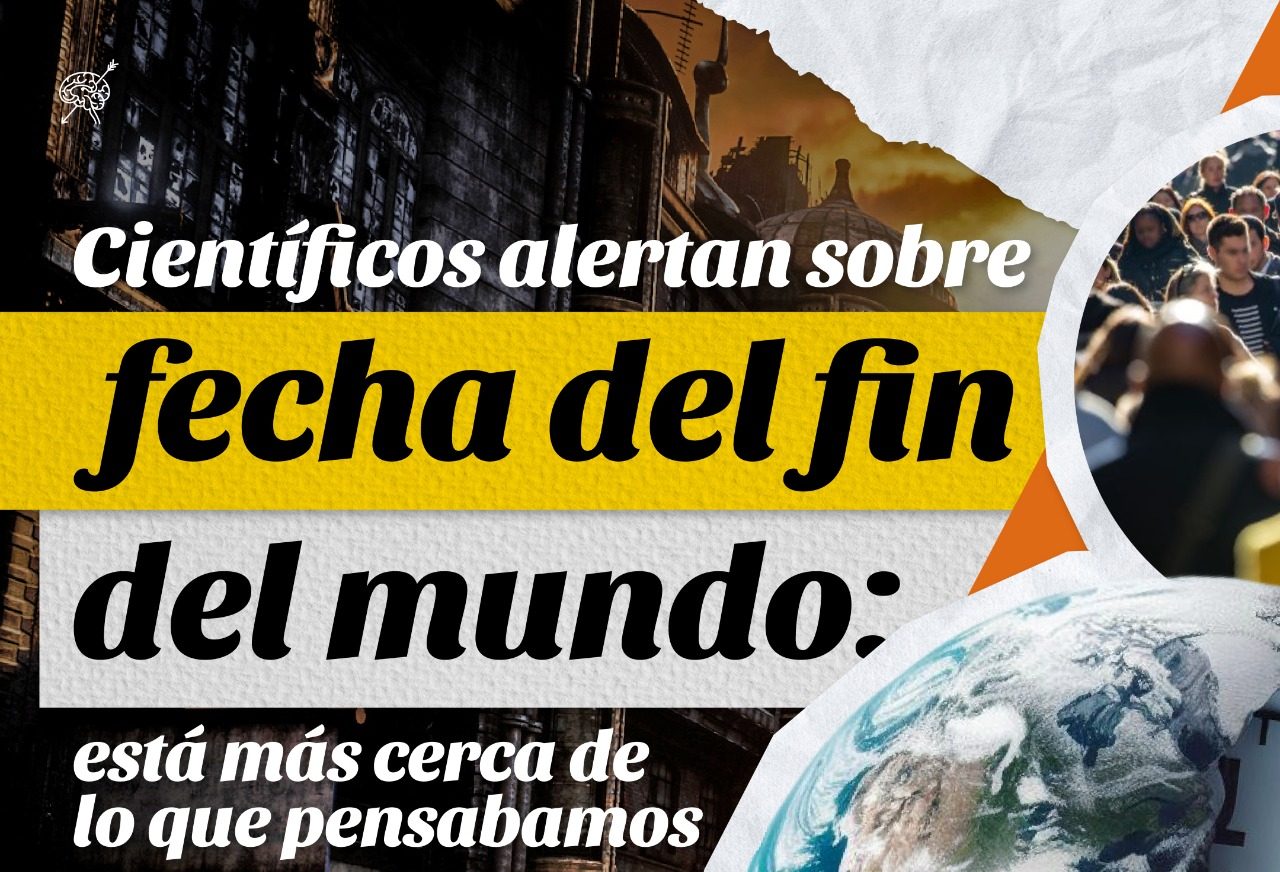 Científicos alertan sobre fecha del fin del mundo: está más cerca de lo que pensabamos