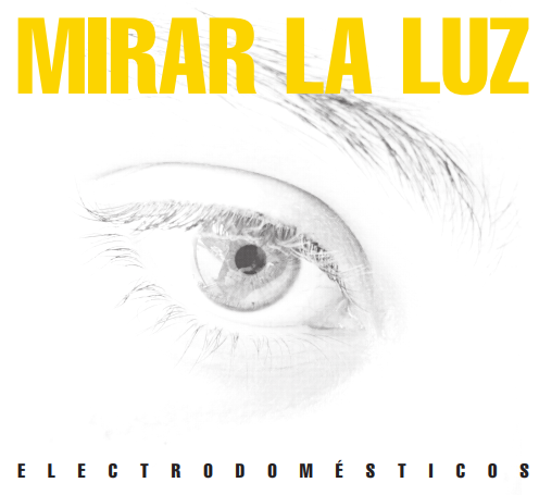 Los legendarios Electrodomésticos presentan su nuevo disco de estudio: «Mirar la luz»