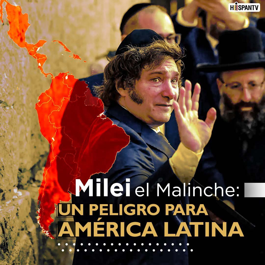 Milei el Malinche: Un peligro para América Latina