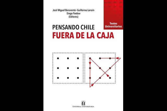 «Pensando Chile fuera de la caja»: Nuevo libro propone ajustes al modelo para recuperar el dinamismo económico